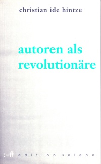 christian ide hintze: autoren als revolutionäre